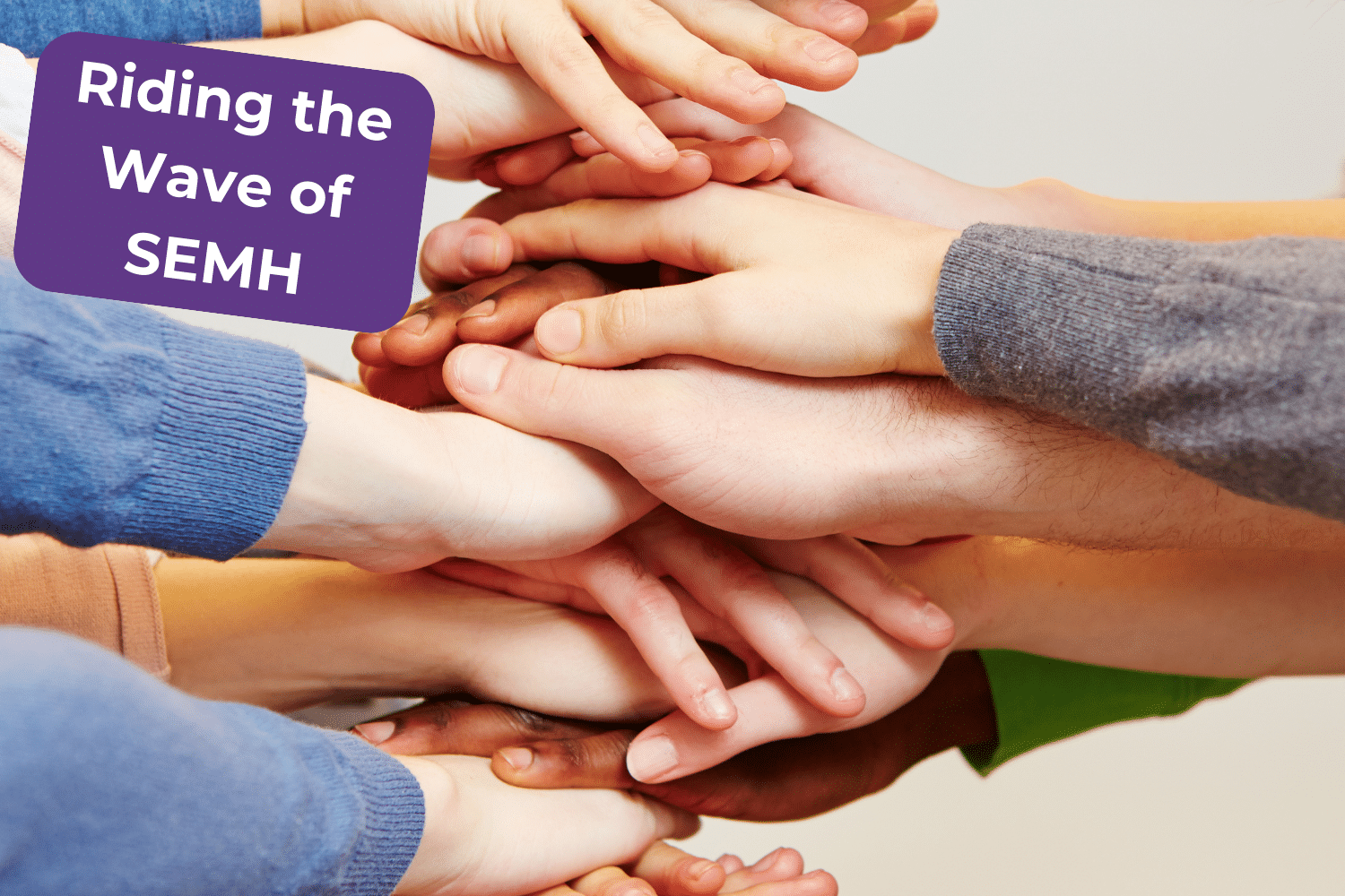 Riding the Wave of SEMH The Impact and Implications of Rising Social, Emotional and Mental Health Needs in Schools part 3