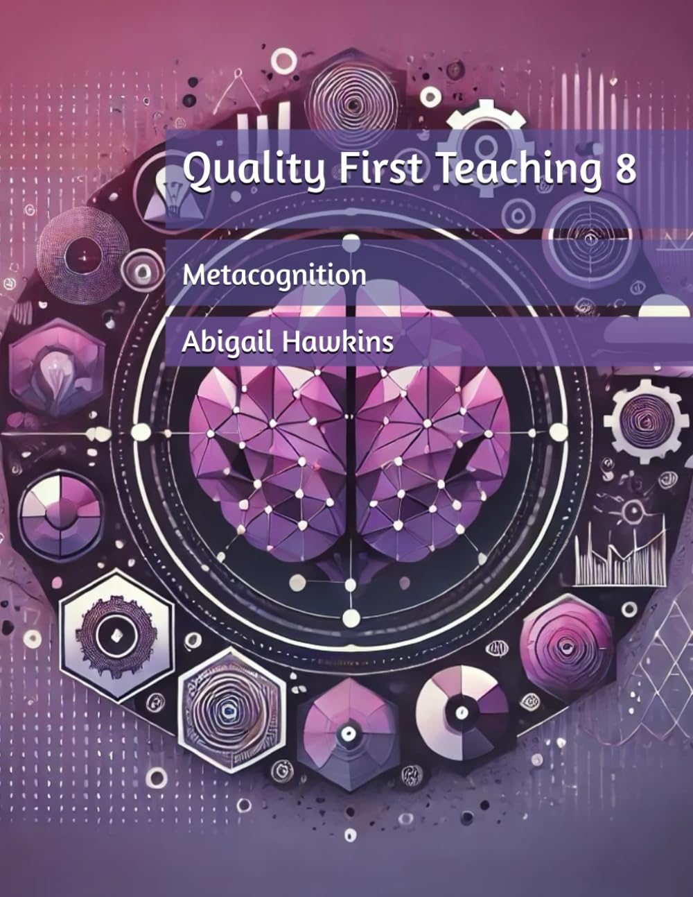 Cover of QFT 8 – Metacognition, part of the Quality First Teaching series. Features an educational theme with brain imagery representing cognitive reflection, problem-solving, and self-regulation.