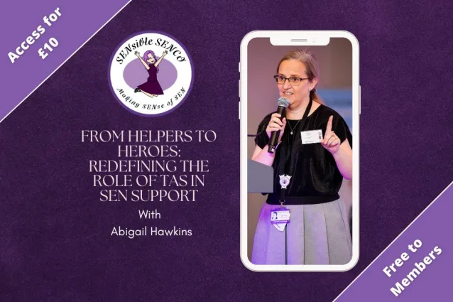Promotional image for the webinar 'From Helpers to Heroes: Redefining the Role of TAs in SEN Support' with Abigail Hawkins, hosted by Sensible SENCO. The image features Abigail Hawkins speaking into a microphone, framed within a smartphone graphic. The webinar is free for members and costs £10 for non-members.